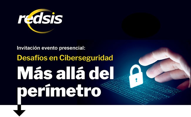 Invitación Evento Presencial: Desafios en Ciberseguridad: Más allá del perímetro. Por Redsis Ecuador
